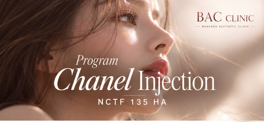 ฉีดชาแนล NCTF® 135 HA Bangkok The Original French Skin Revitalization Program at BAC Clinic